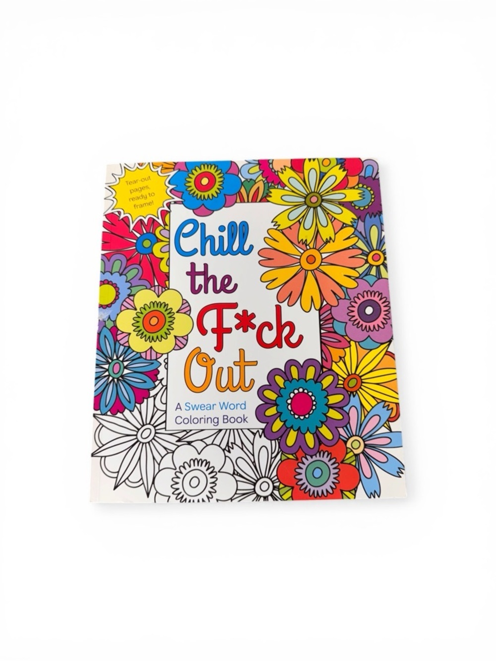 Chill the F*ck Out: A Swear Word Coloring Book NEW